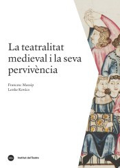 2017_La_teatralitat_medieval_i_la_seva_pervivencia